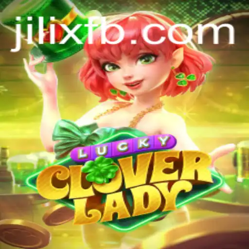 Discover LuckyCloverLady: The Enchanting Game of Chance with JILIX
